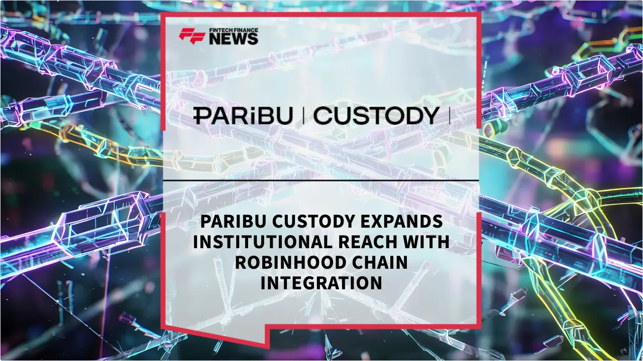 Press Release: Paribu Custody Expands Institutional Reach with Robinhood Chain Integration | Featured Image by FF News