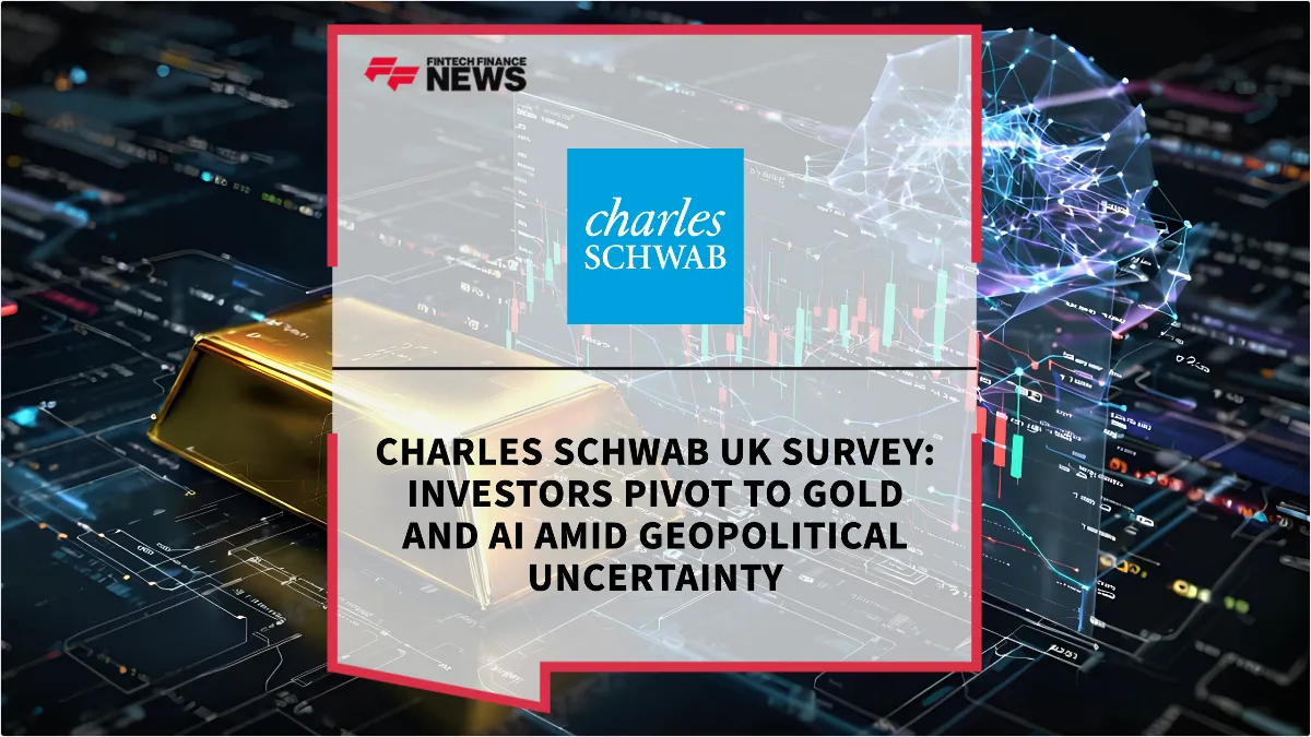 Press Release: Charles Schwab UK Survey: Investors Pivot to Gold and AI Amid Geopolitical Uncertainty | Featured Image by FF News