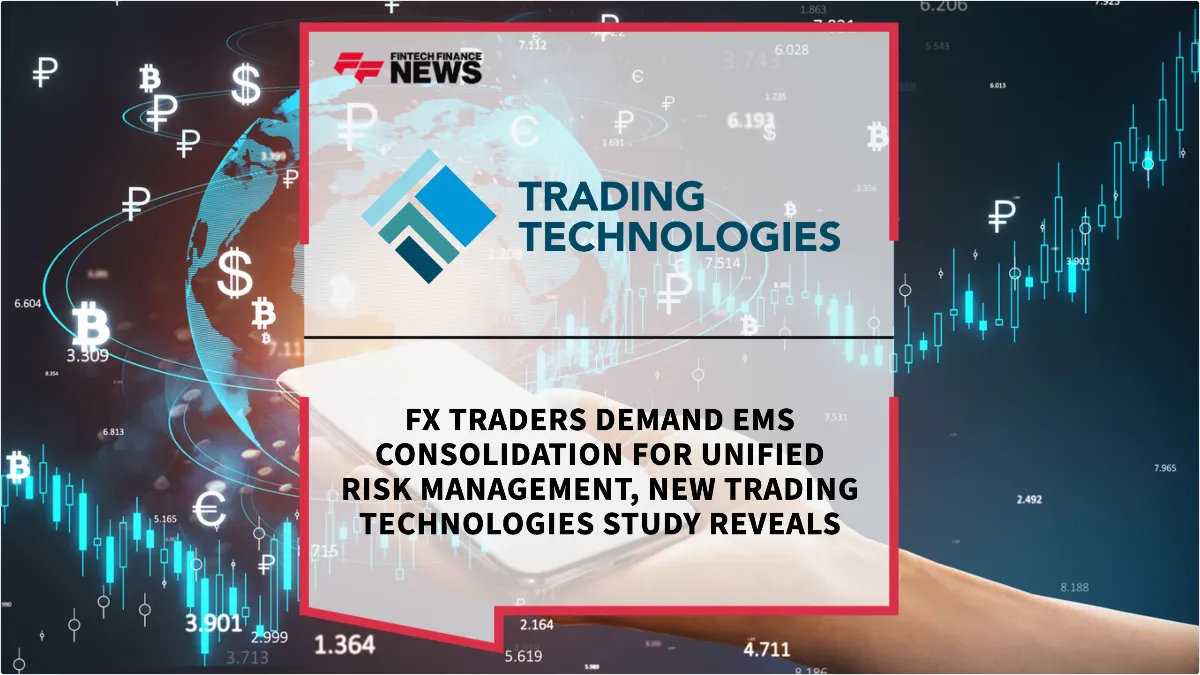 Press Release: FX Traders Demand EMS Consolidation for Unified Risk Management, New Trading Technologies Study Reveals | Featured Image by FF News