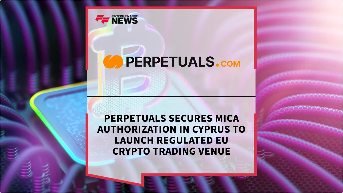 Press Release: Perpetuals Secures MiCA Authorization in Cyprus to Launch Regulated EU Crypto Trading Venue | Featured Image by FF News