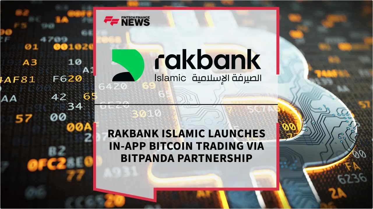 Press Release: Rakbank Islamic Launches In-App Bitcoin Trading via Bitpanda Partnership | Featured Image by FF News