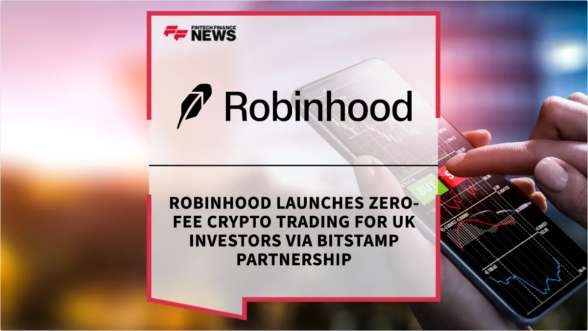 Press Release: Robinhood Launches Zero-Fee Crypto Trading for UK Investors via Bitstamp Partnership | Featured Image by FF News