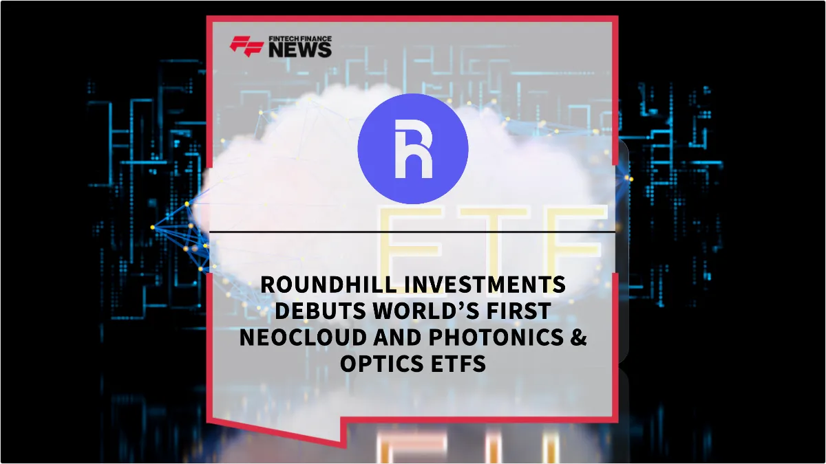 Press Release: Roundhill Investments Debuts World’s First Neocloud and Photonics & Optics ETFs | Featured Image by FF News