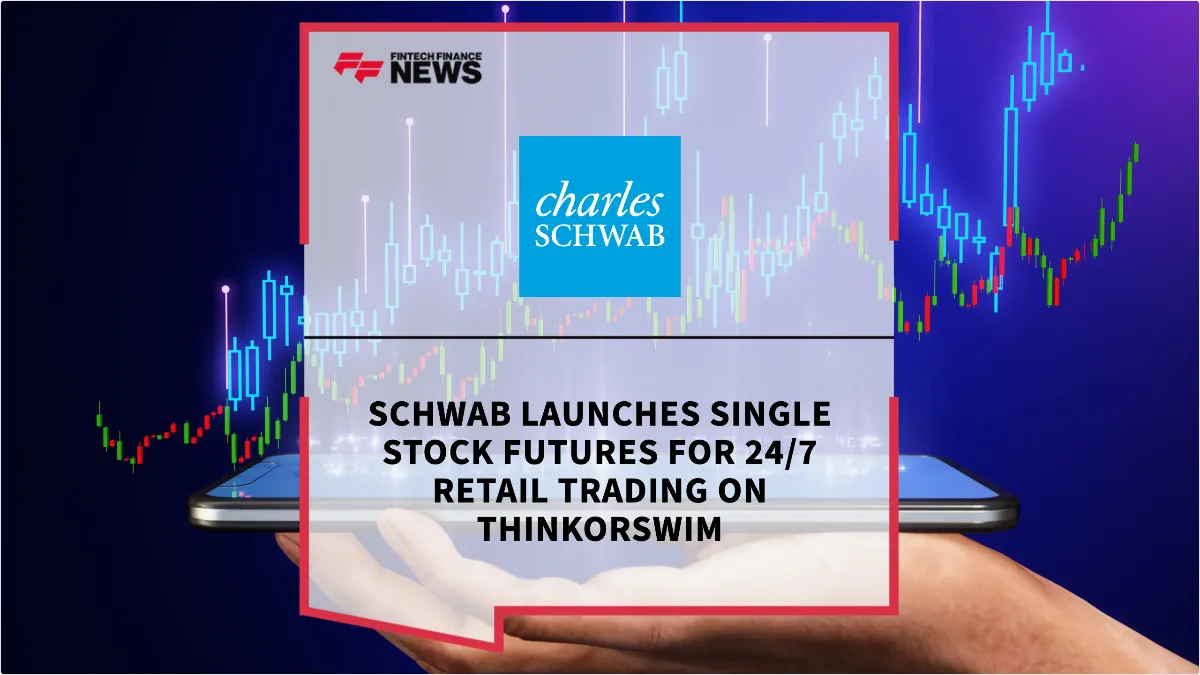 Press Release: Schwab Launches Single Stock Futures for 24/7 Retail Trading on thinkorswim | Featured Image by FF News