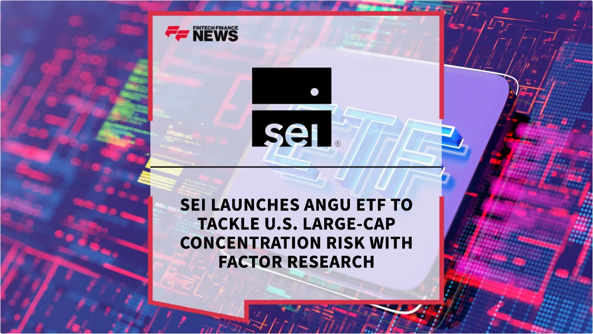 Press Release: SEI Launches ANGU ETF to Tackle U.S. Large-Cap Concentration Risk with Factor Research | Featured Image by FF News