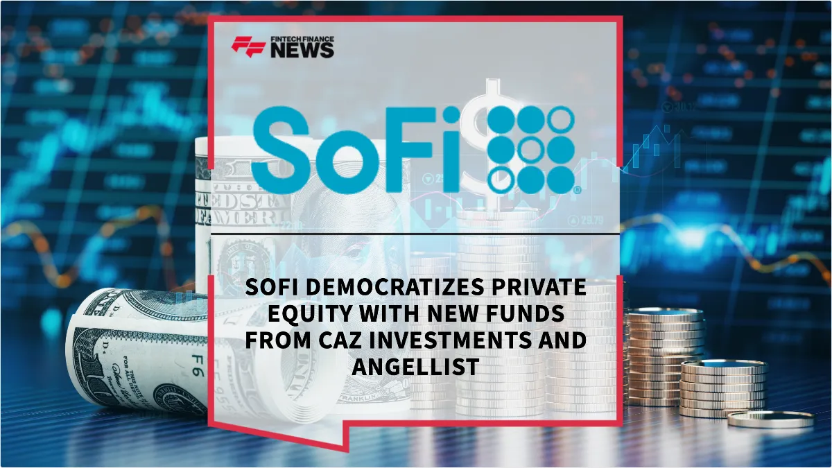 Press Release: SoFi Democratizes Private Equity with New Funds from CAZ Investments and AngelList | Featured Image by FF News