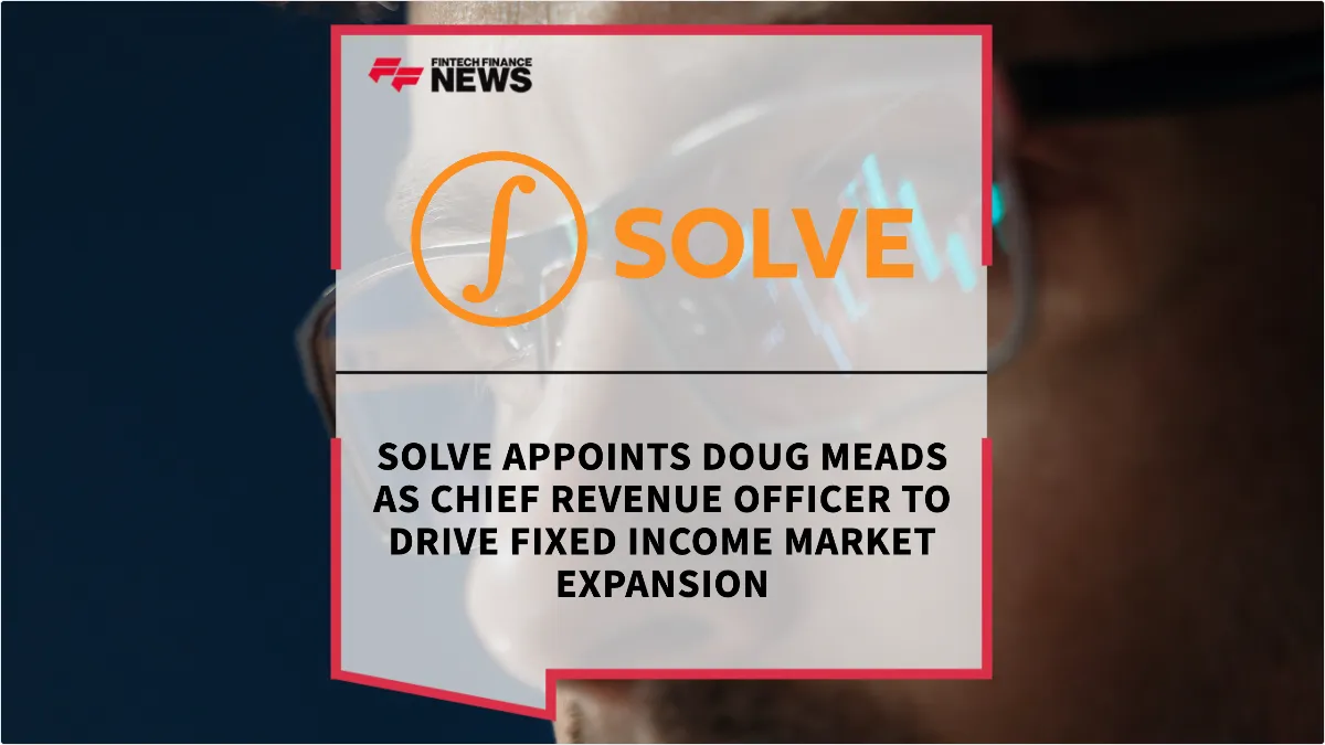 Press Release: SOLVE Appoints Doug Meads as Chief Revenue Officer to Drive Fixed Income Market Expansion | Featured Image by FF News