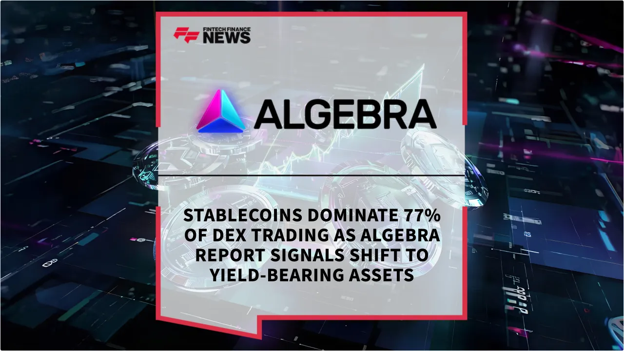 Press Release: Stablecoins Dominate 77% of DEX Trading as Algebra Report Signals Shift to Yield-Bearing Assets | Featured Image by FF News
