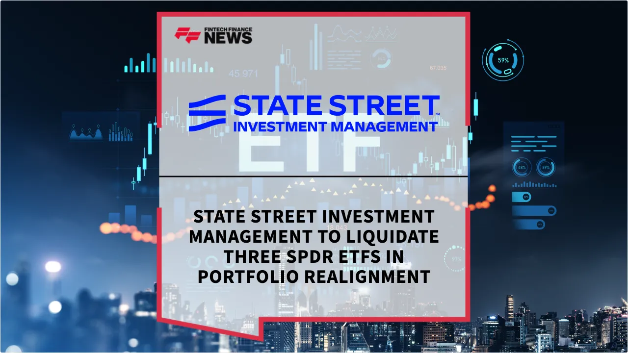 Press Release: State Street Investment Management to Liquidate Three SPDR ETFs in Portfolio Realignment | Featured Image by FF News