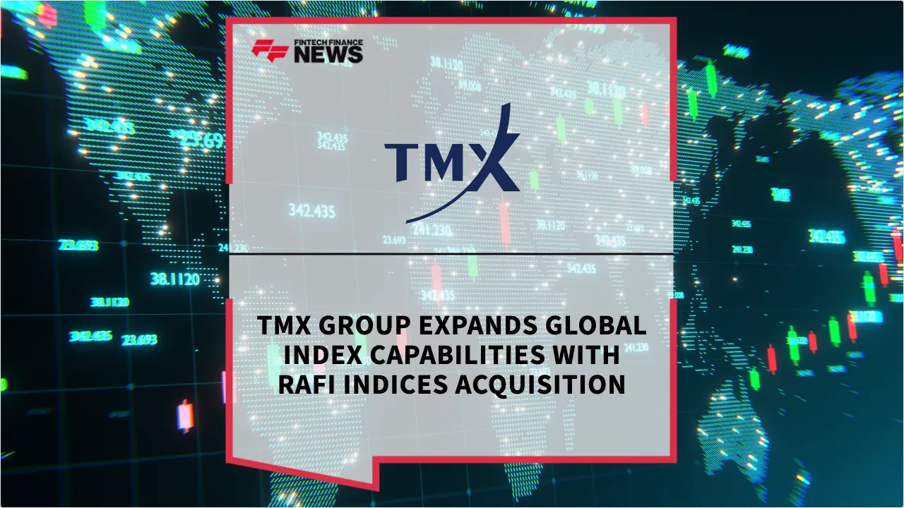 Press Release: TMX Group Expands Global Index Capabilities with RAFI Indices Acquisition | Featured Image by FF News