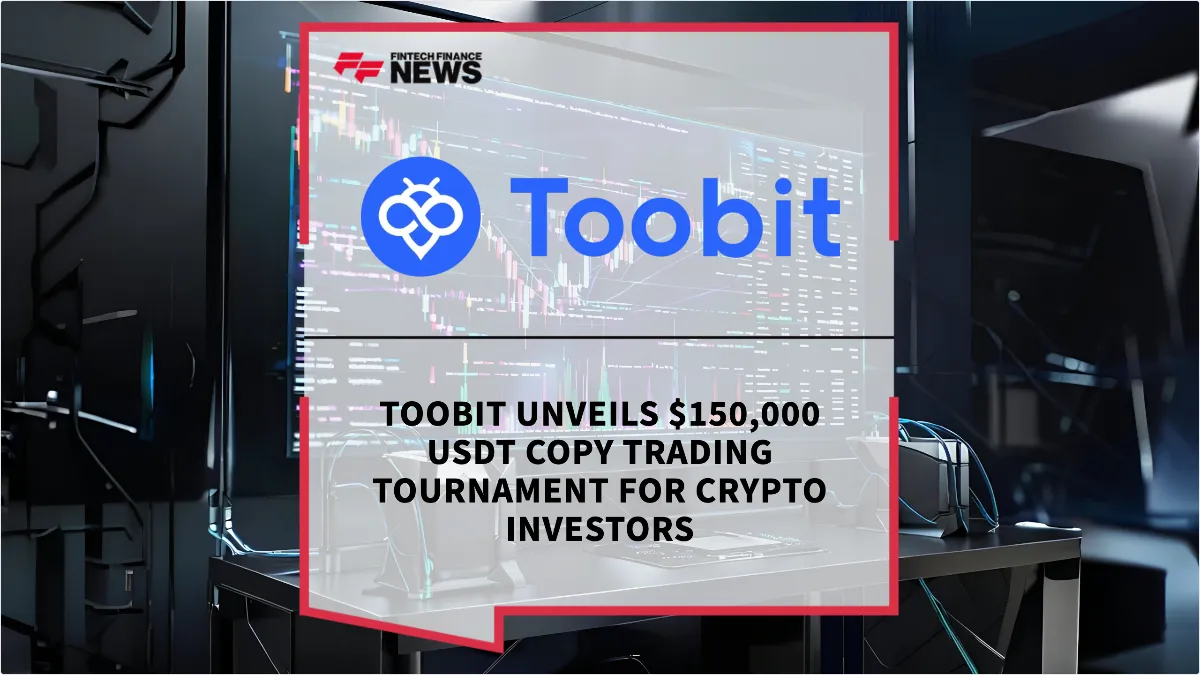 Press Release: Toobit Unveils $150,000 USDT Copy Trading Tournament for Crypto Investors | Featured Image by FF News