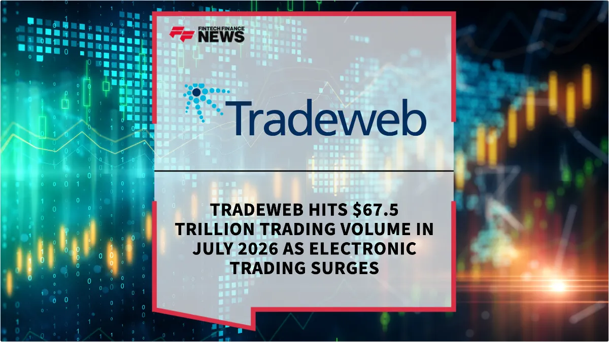 Press Release: Tradeweb Hits $67.5 Trillion Trading Volume in July 2026 as Electronic Trading Surges | Featured Image by FF News