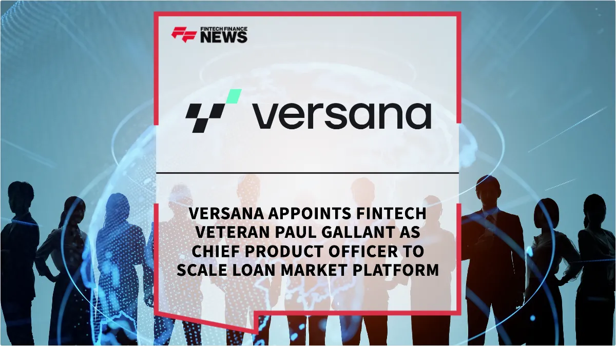 Press Release: Versana Appoints Fintech Veteran Paul Gallant as Chief Product Officer to Scale Loan Market Platform | Featured Image by FF News
