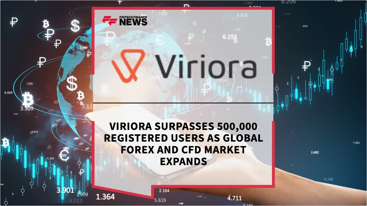 Press Release: Viriora Surpasses 500,000 Registered Users as Global Forex and CFD Market Expands | Featured Image by FF News