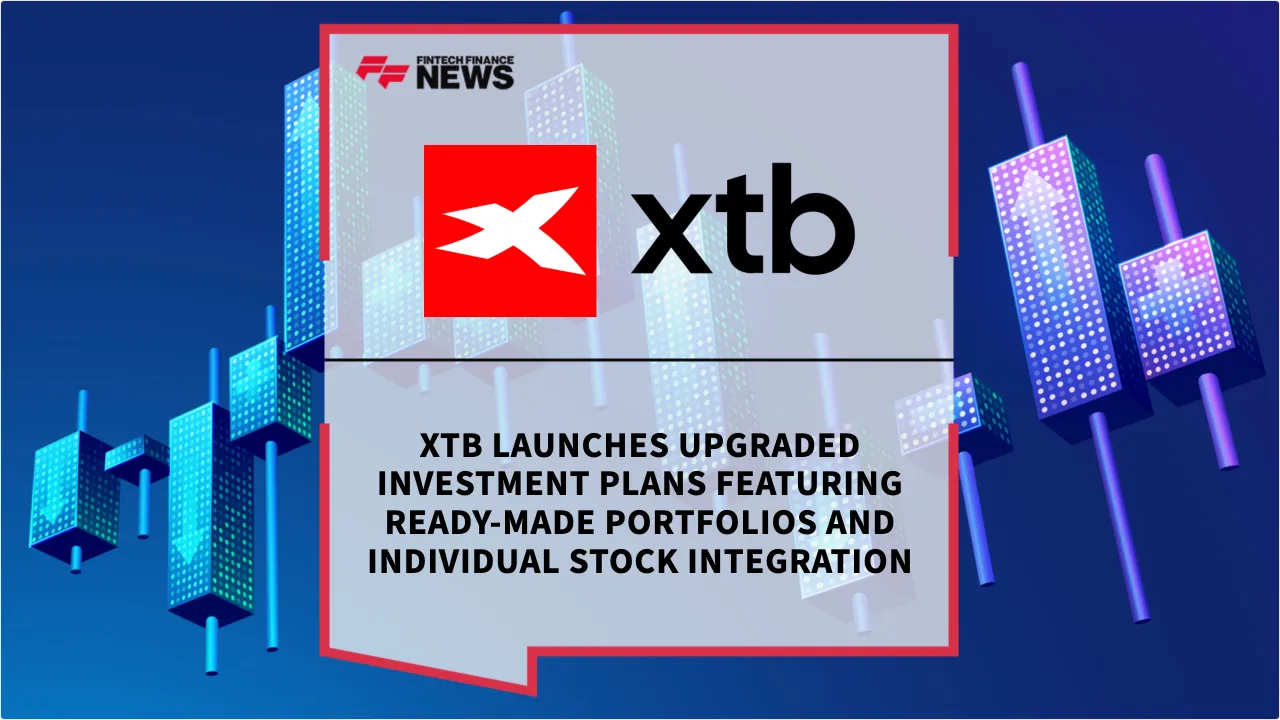 Press Release: XTB Launches Upgraded Investment Plans Featuring Ready-Made Portfolios and Individual Stock Integration | Featured Image by FF News