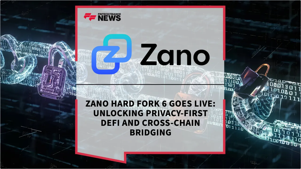 Press Release: Zano Hard Fork 6 Goes Live: Unlocking Privacy-First DeFi and Cross-Chain Bridging | Featured Image by FF News