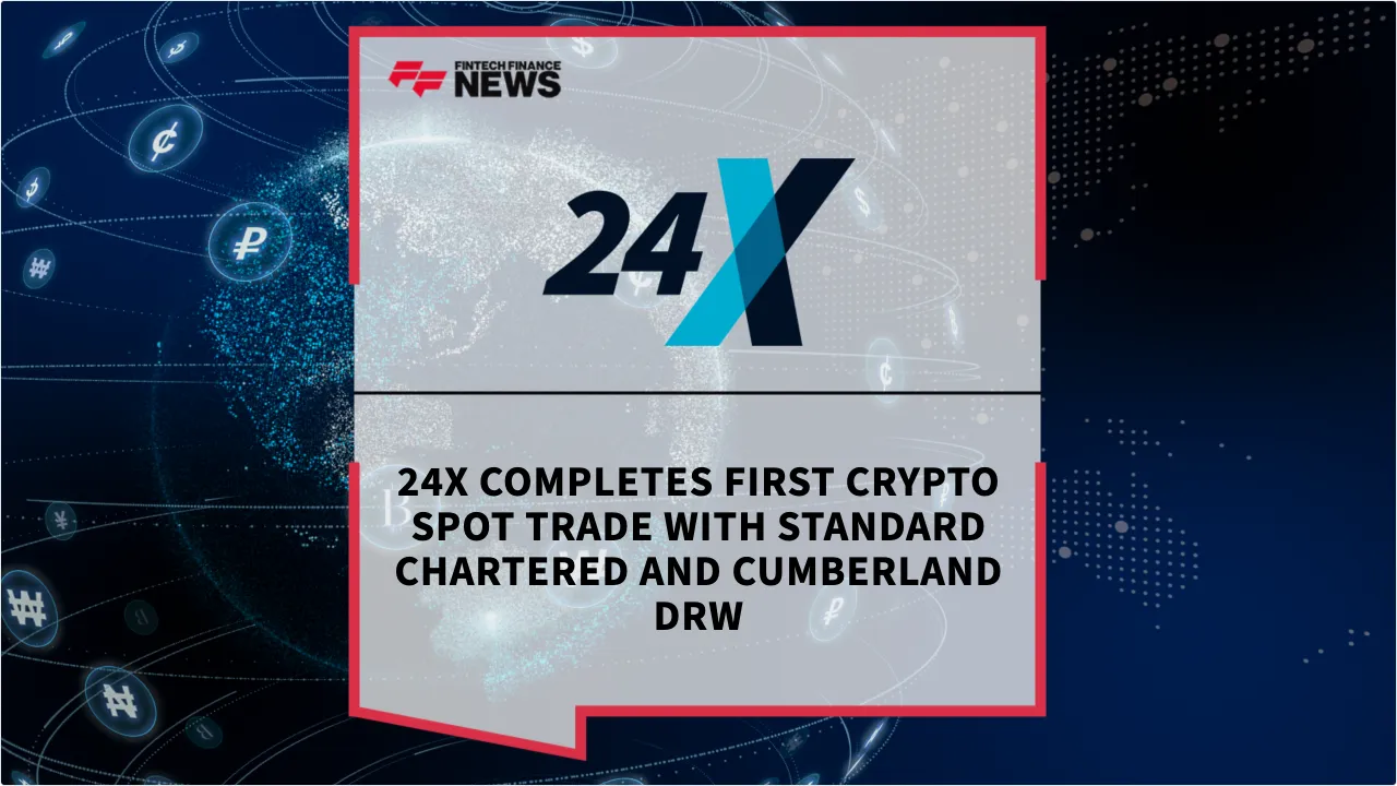 Press Release: 24X Completes First Crypto Spot Trade with Standard Chartered and Cumberland DRW | Featured Image by FF News