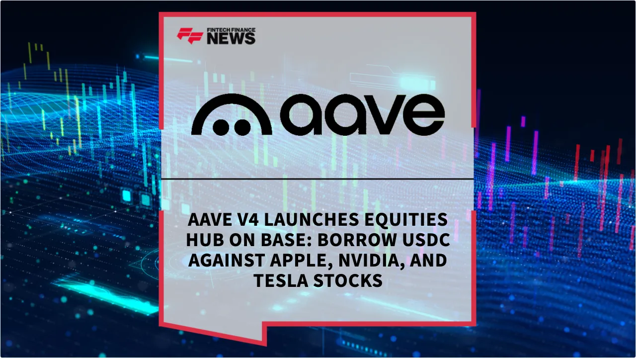 Press Release: Aave V4 Launches Equities Hub on Base: Borrow USDC Against Apple, Nvidia, and Tesla Stocks | Featured Image by FF News