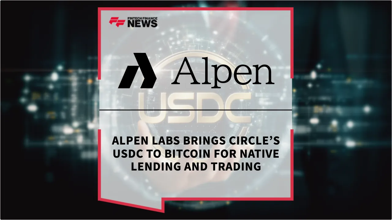 Press Release: Alpen Labs Brings Circle’s USDC to Bitcoin for Native Lending and Trading | Featured Image by FF News