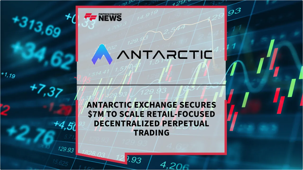 Press Release: Antarctic Exchange Secures $7M to Scale Retail-Focused Decentralized Perpetual Trading | Featured Image by FF News