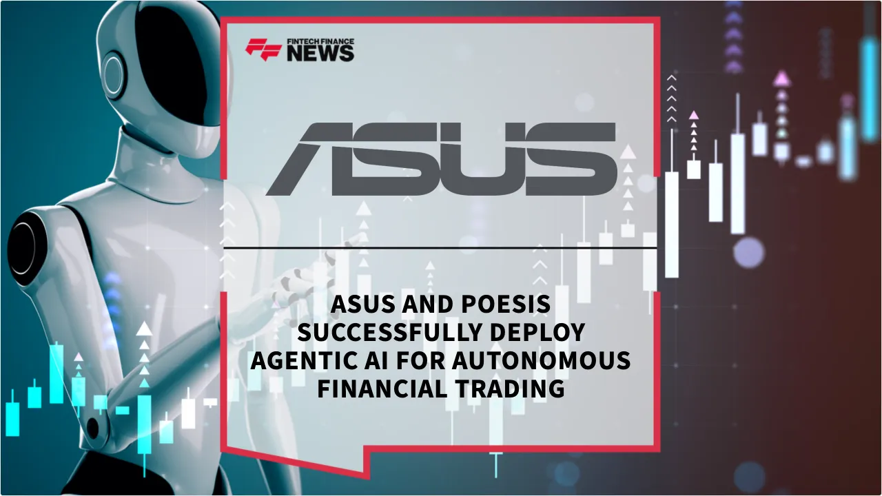 Press Release: ASUS and Poesis Successfully Deploy Agentic AI for Autonomous Financial Trading | Featured Image by FF News