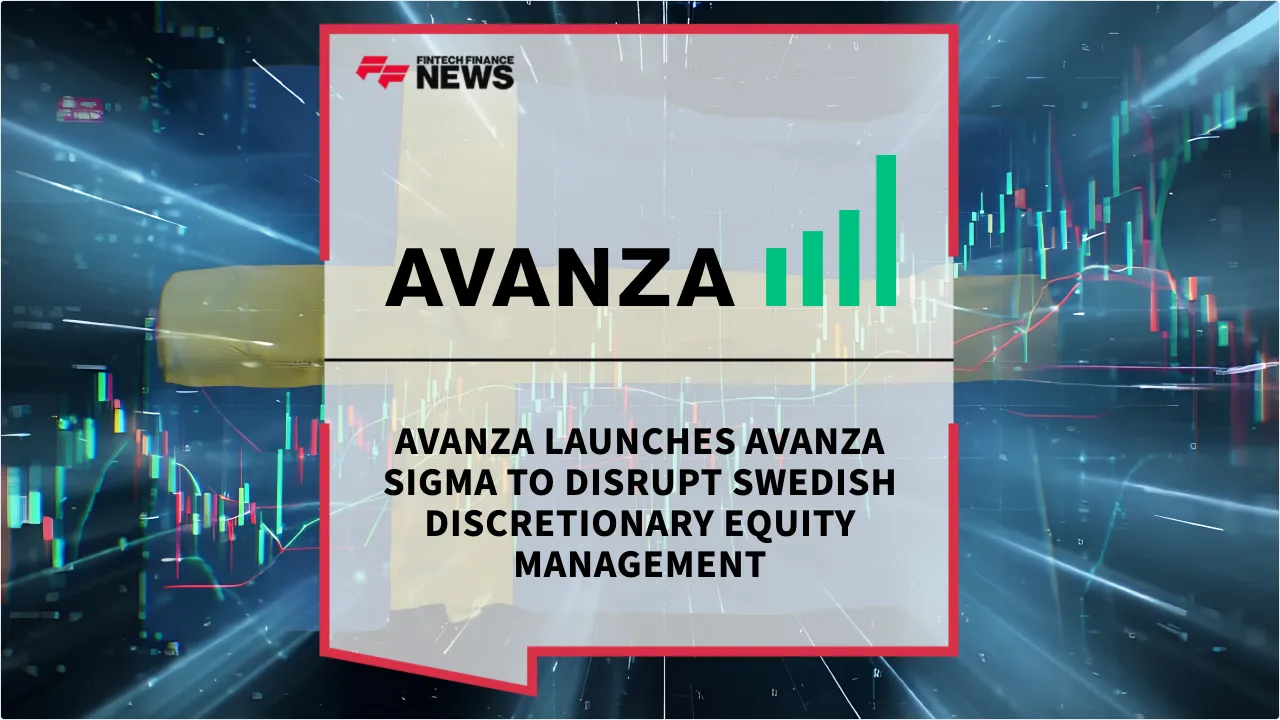 Press Release: Avanza Launches Avanza Sigma to Disrupt Swedish Discretionary Equity Management | Featured Image by FF News