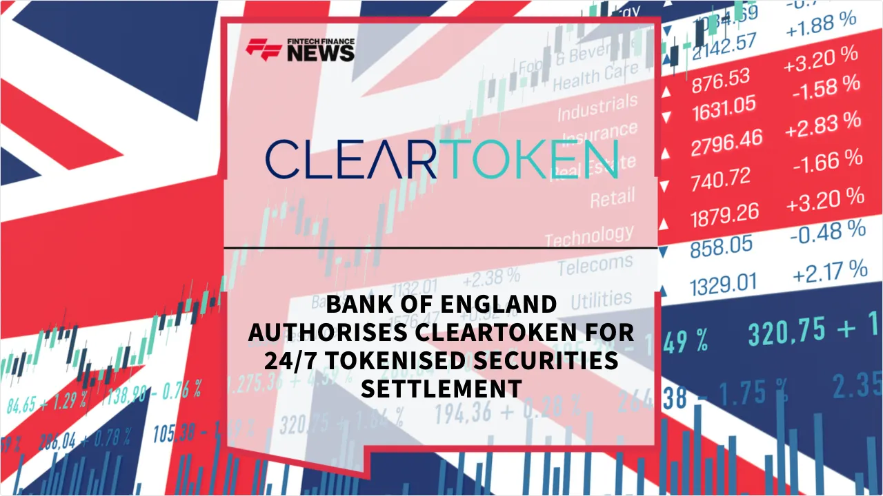Press Release: Bank of England Authorises ClearToken for 24/7 Tokenised Securities Settlement | Featured Image by FF News