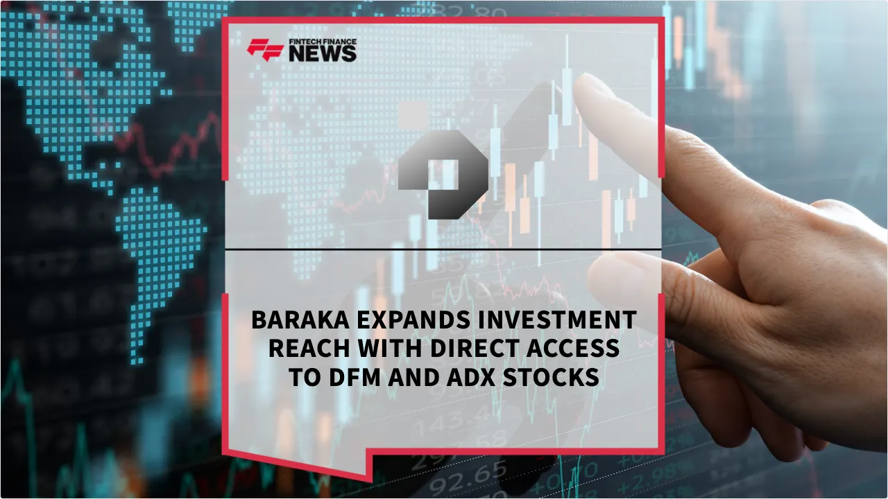 Press Release: baraka Expands Investment Reach with Direct Access to DFM and ADX Stocks | Featured Image by FF News