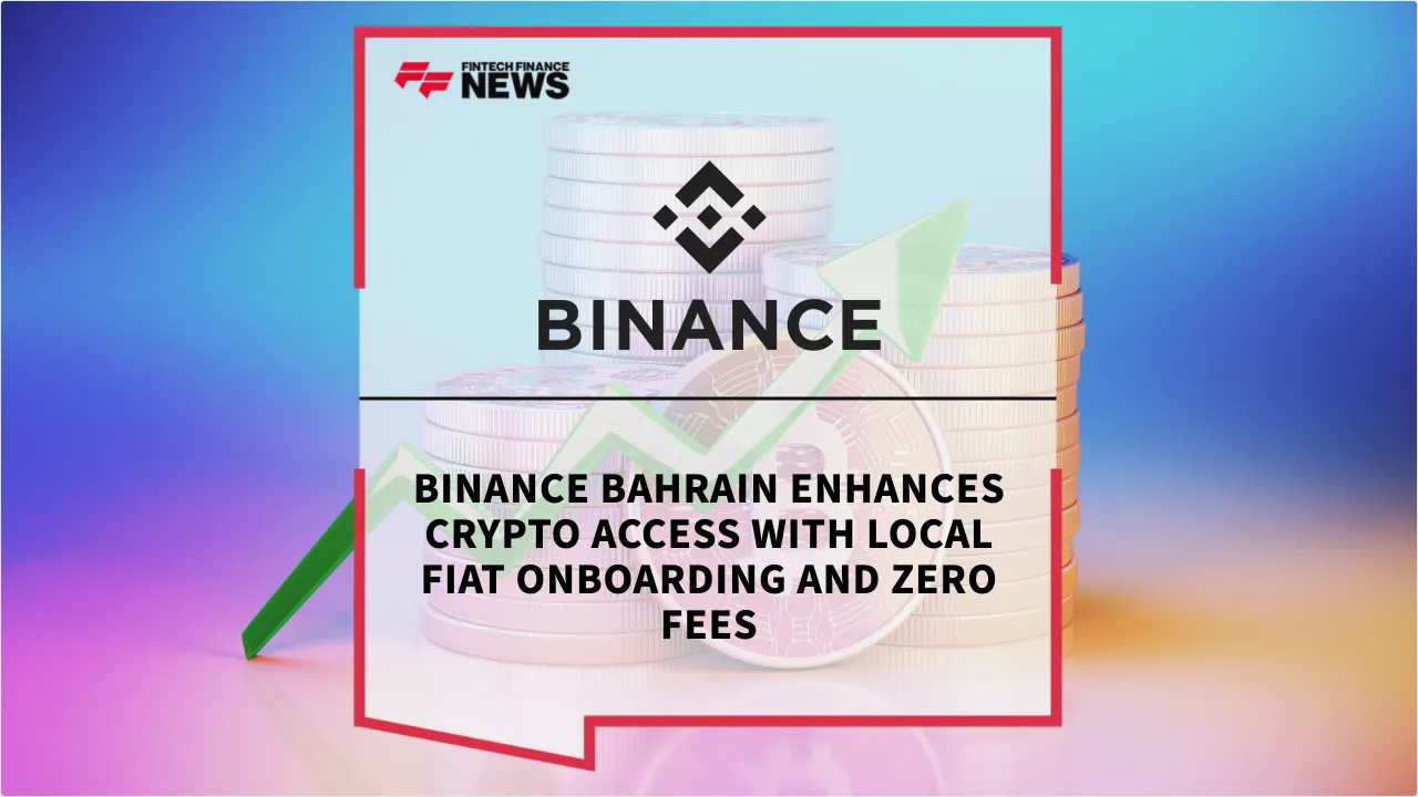 Press Release: Binance Bahrain Enhances Crypto Access with Local Fiat Onboarding and Zero Fees | Featured Image by FF News