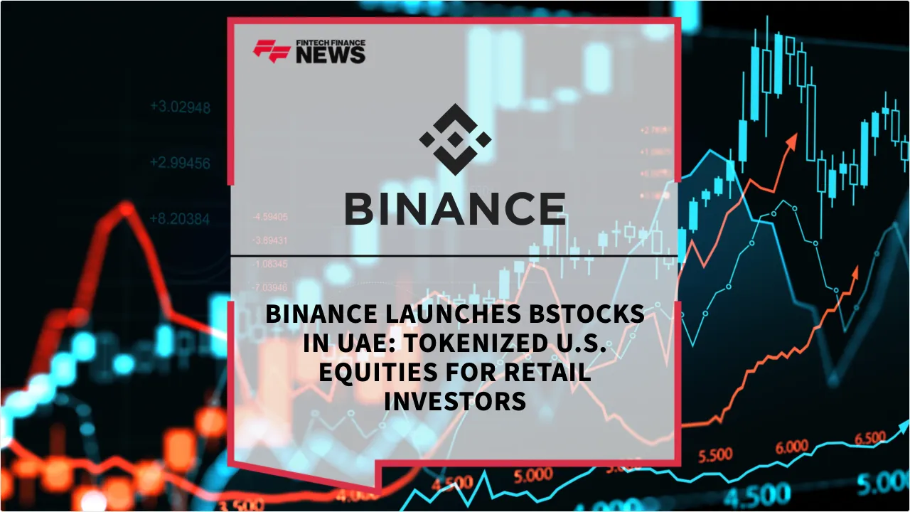 Press Release: Binance Launches bStocks in UAE: Tokenized U.S. Equities for Retail Investors | Featured Image by FF News