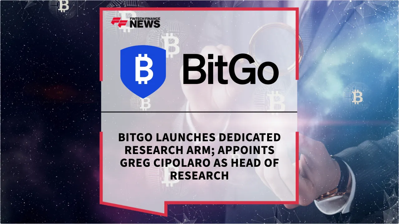 Press Release: BitGo Launches Dedicated Research Arm; Appoints Greg Cipolaro as Head of Research | Featured Image by FF News