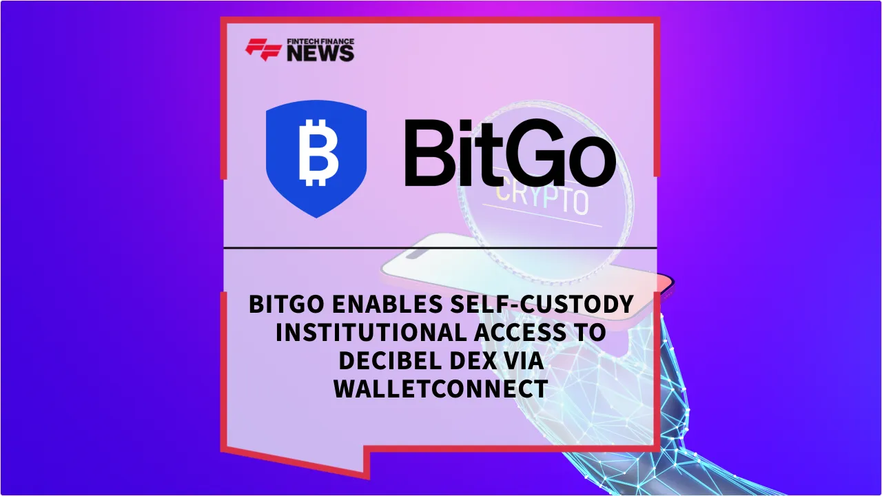 Press Release: BitGo Enables Self-Custody Institutional Access to Decibel DEX via WalletConnect | Featured Image by FF News