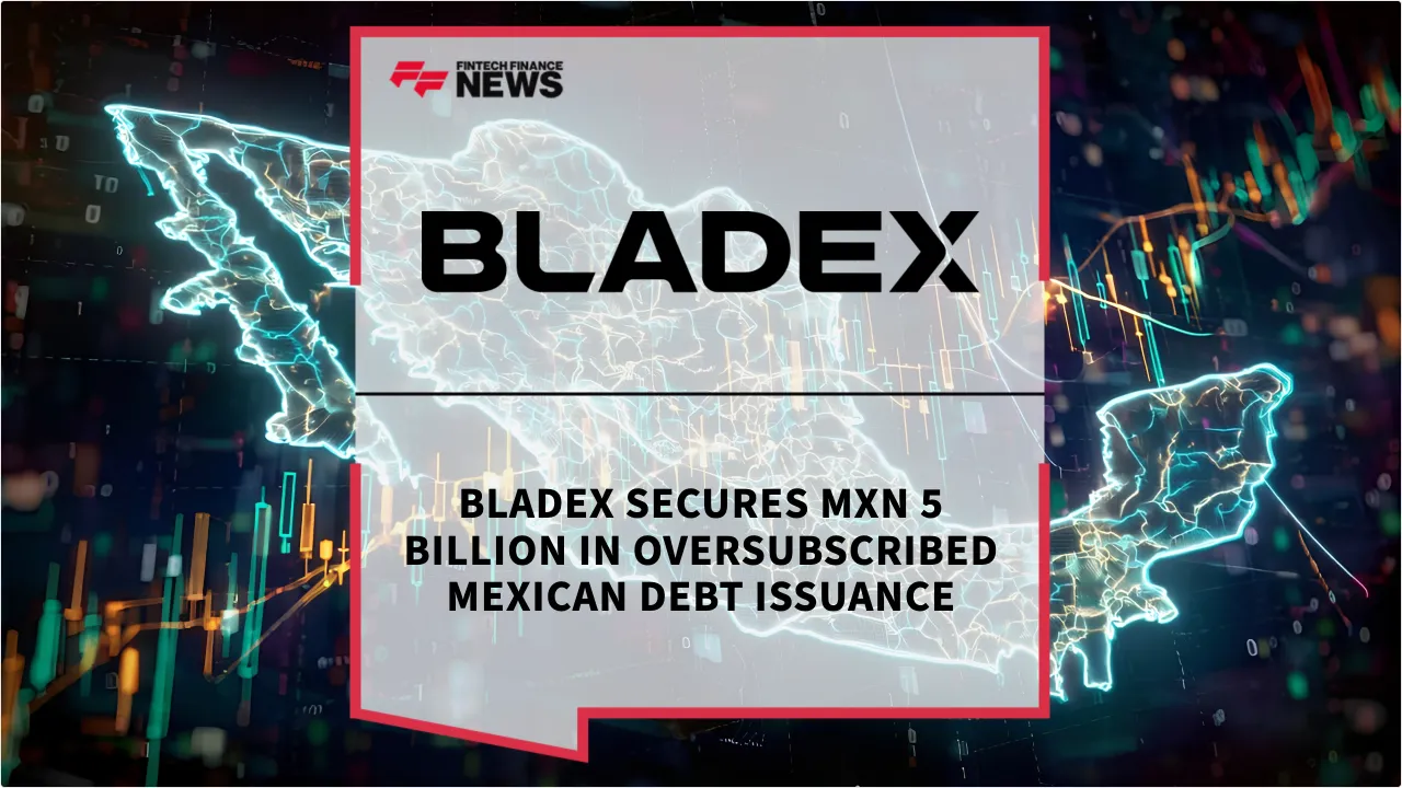 Press Release: Bladex Secures MXN 5 Billion in Oversubscribed Mexican Debt Issuance | Featured Image by FF News