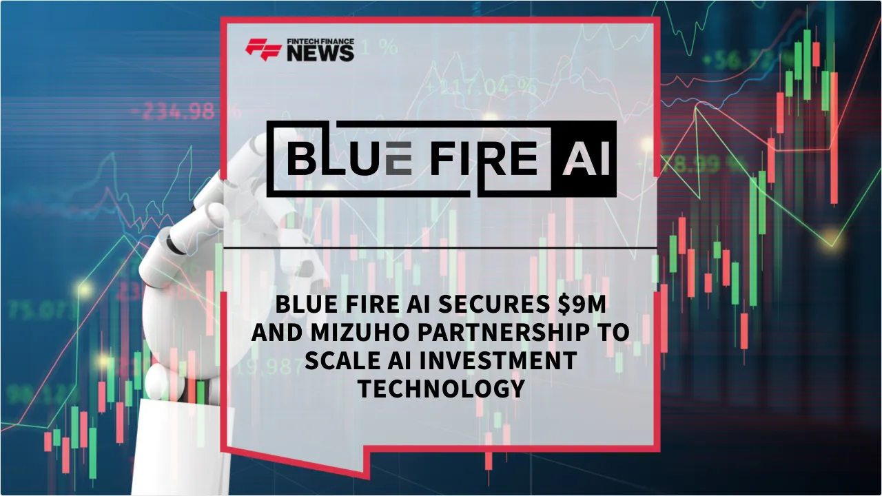 Press Release: Blue Fire AI Secures $9M and Mizuho Partnership to Scale AI Investment Technology | Featured Image by FF News