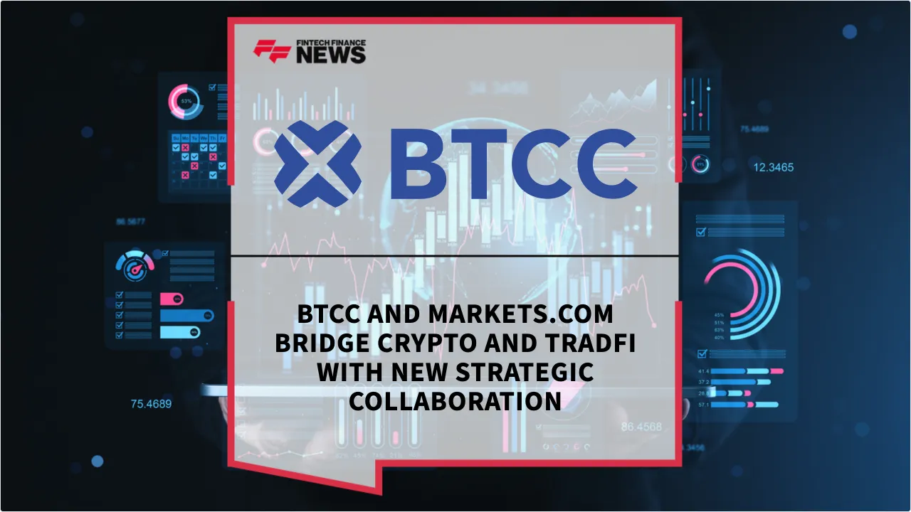 Press Release: BTCC and Markets.com Bridge Crypto and TradFi with New Strategic Collaboration | Featured Image by FF News
