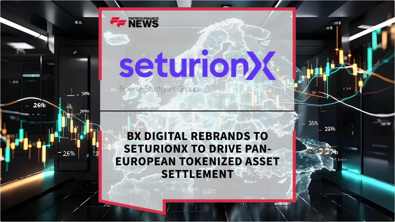 Press Release: BX Digital Rebrands to SeturionX to Drive Pan-European Tokenized Asset Settlement | Featured Image by FF News