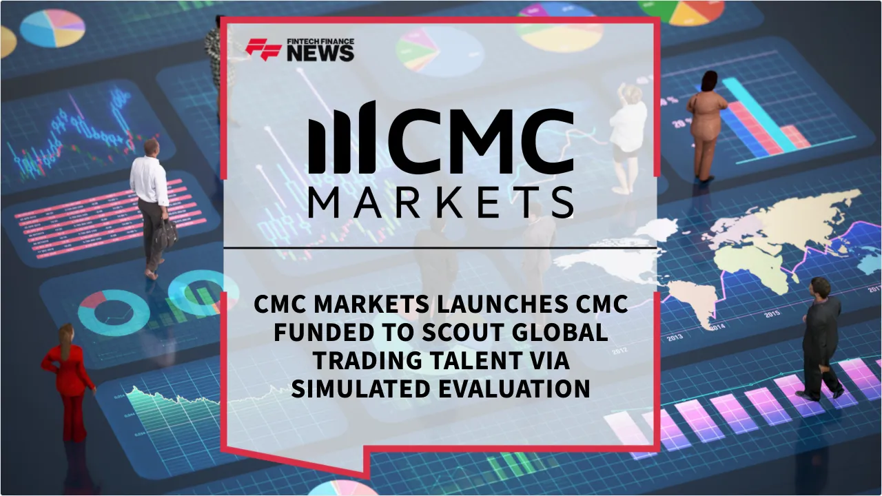 Press Release: CMC Markets Launches CMC Funded to Scout Global Trading Talent via Simulated Evaluation | Featured Image by FF News