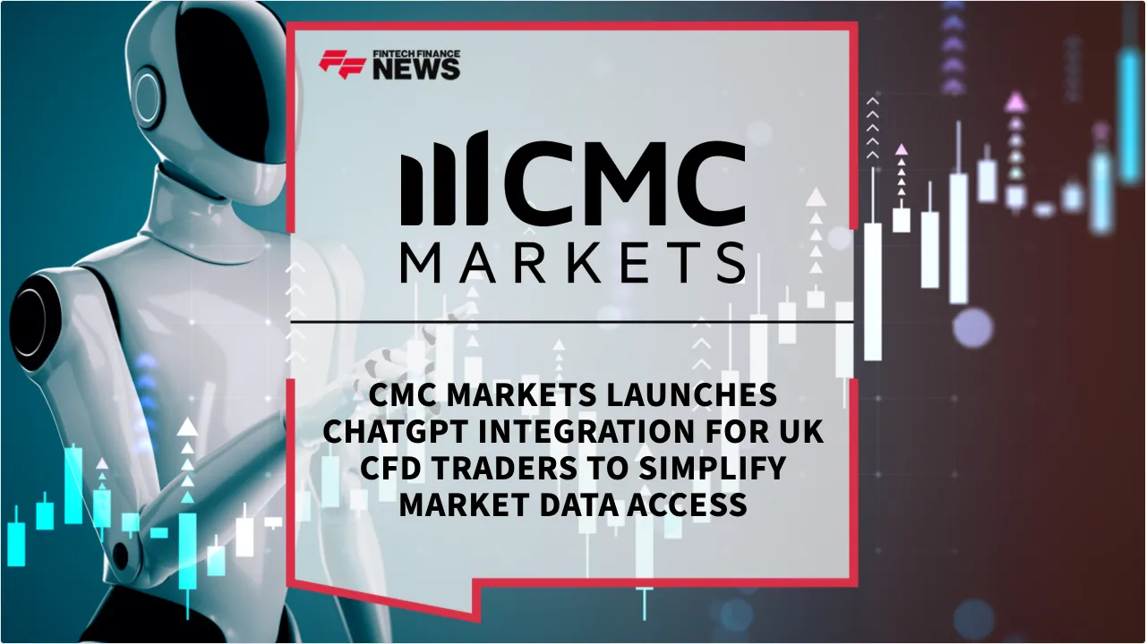 Press Release: CMC Markets Launches ChatGPT Integration for UK CFD Traders to Simplify Market Data Access | Featured Image by FF News