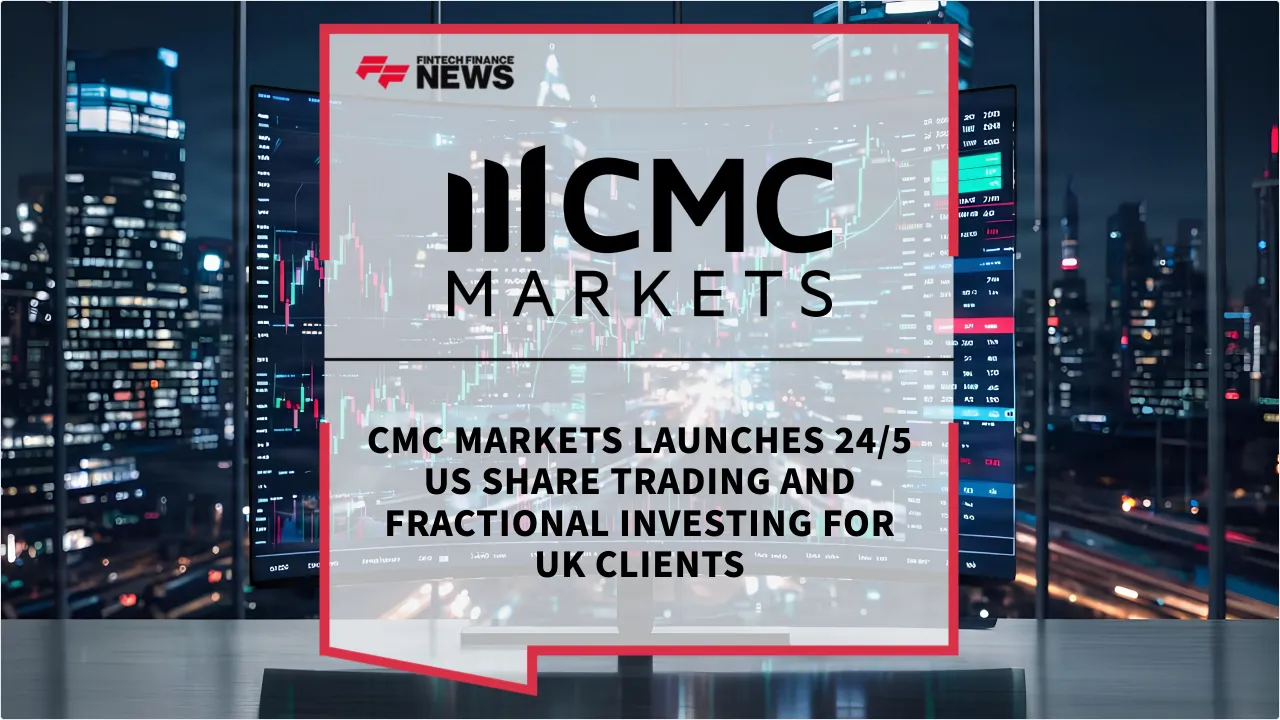 Press Release: CMC Markets Launches 24/5 US Share Trading and Fractional Investing for UK Clients | Featured Image by FF News