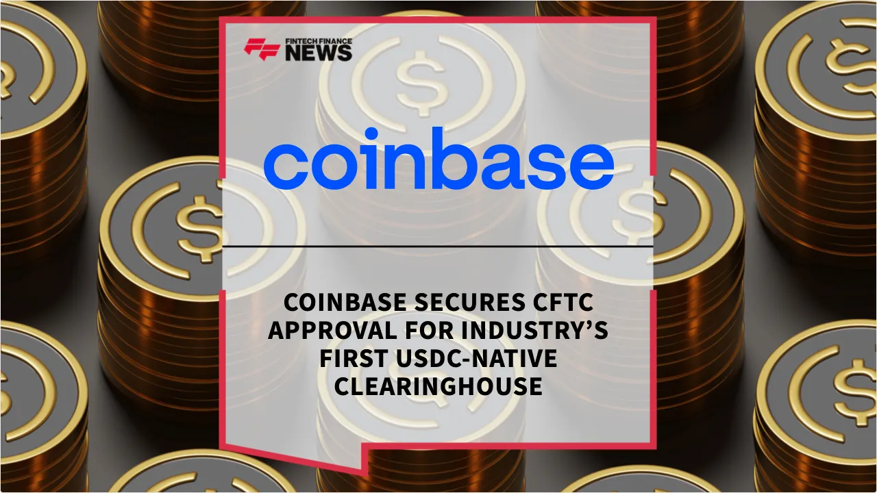 Press Release: Coinbase Secures CFTC Approval for Industry’s First USDC-Native Clearinghouse | Featured Image by FF News