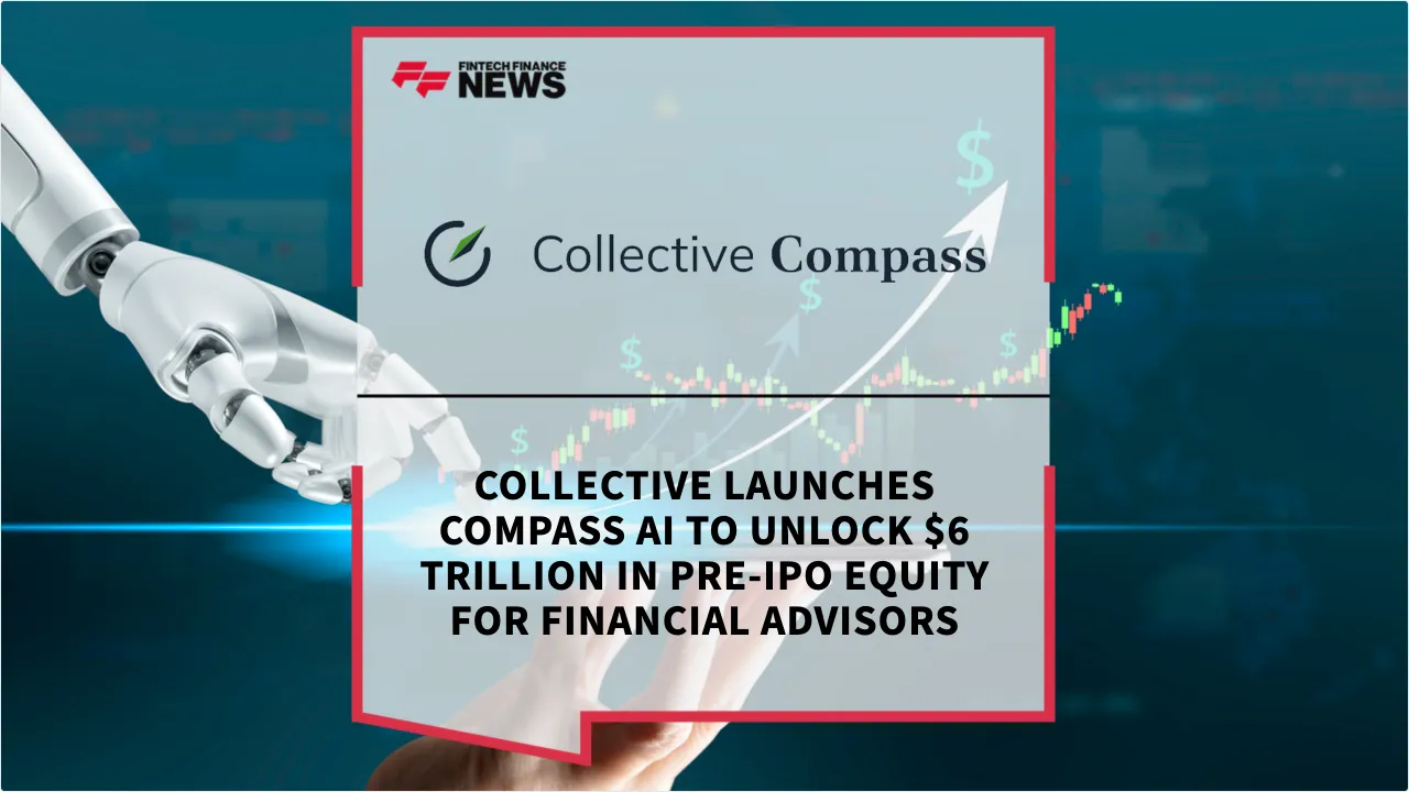 Press Release: Collective Launches Compass AI to Unlock $6 Trillion in Pre-IPO Equity for Financial Advisors | Featured Image by FF News