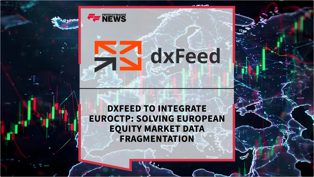 Press Release: dxFeed to Integrate EuroCTP: Solving European Equity Market Data Fragmentation | Featured Image by FF News