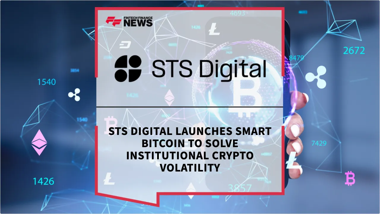 Press Release: STS Digital Launches Smart Bitcoin to Solve Institutional Crypto Volatility | Featured Image by FF News