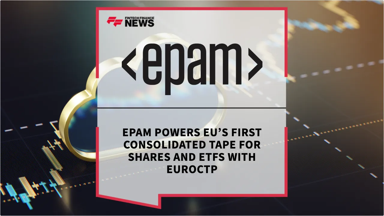 Press Release: EPAM Powers EU’s First Consolidated Tape for Shares and ETFs with EuroCTP | Featured Image by FF News