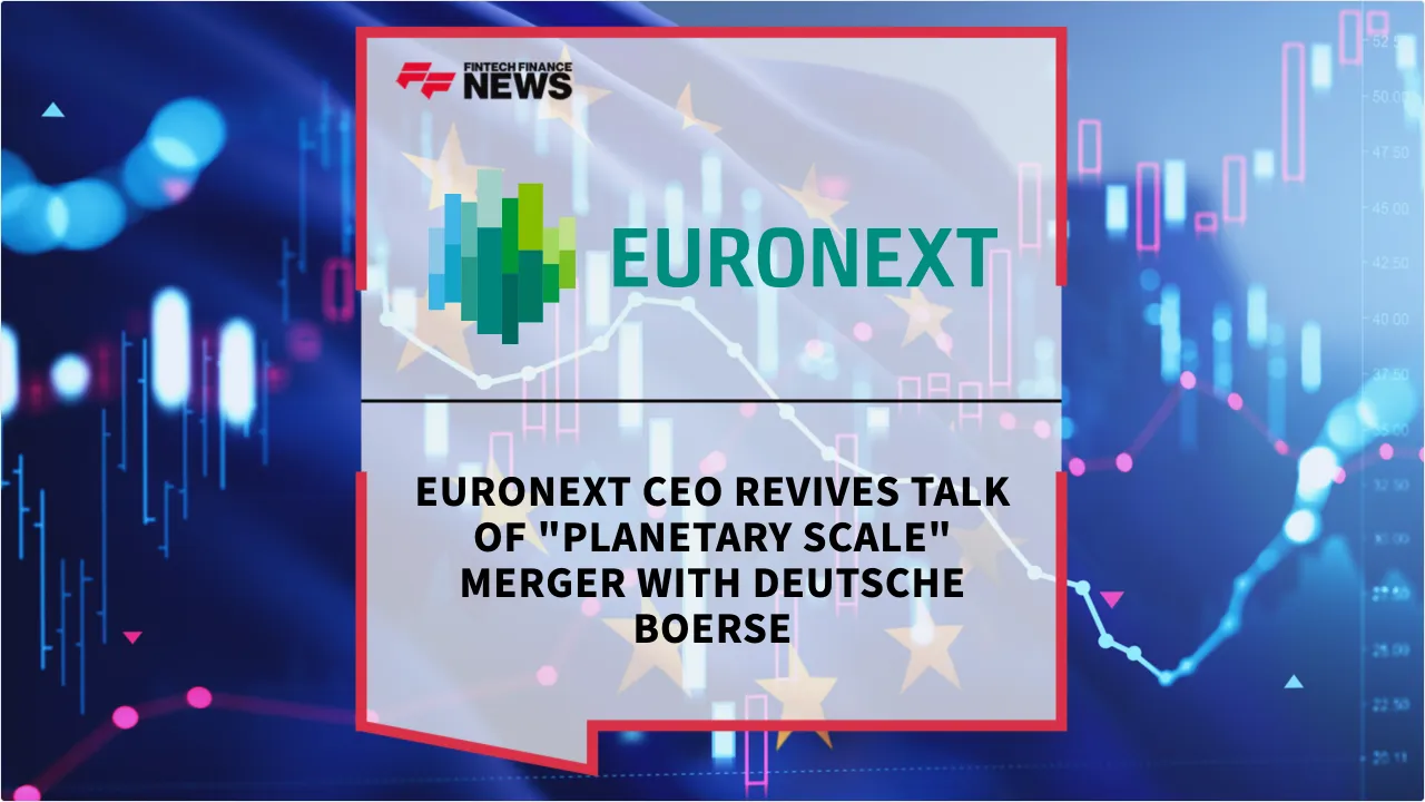 Press Release: Euronext CEO Revives Talk of "Planetary Scale" Merger with Deutsche Boerse | Featured Image by FF News