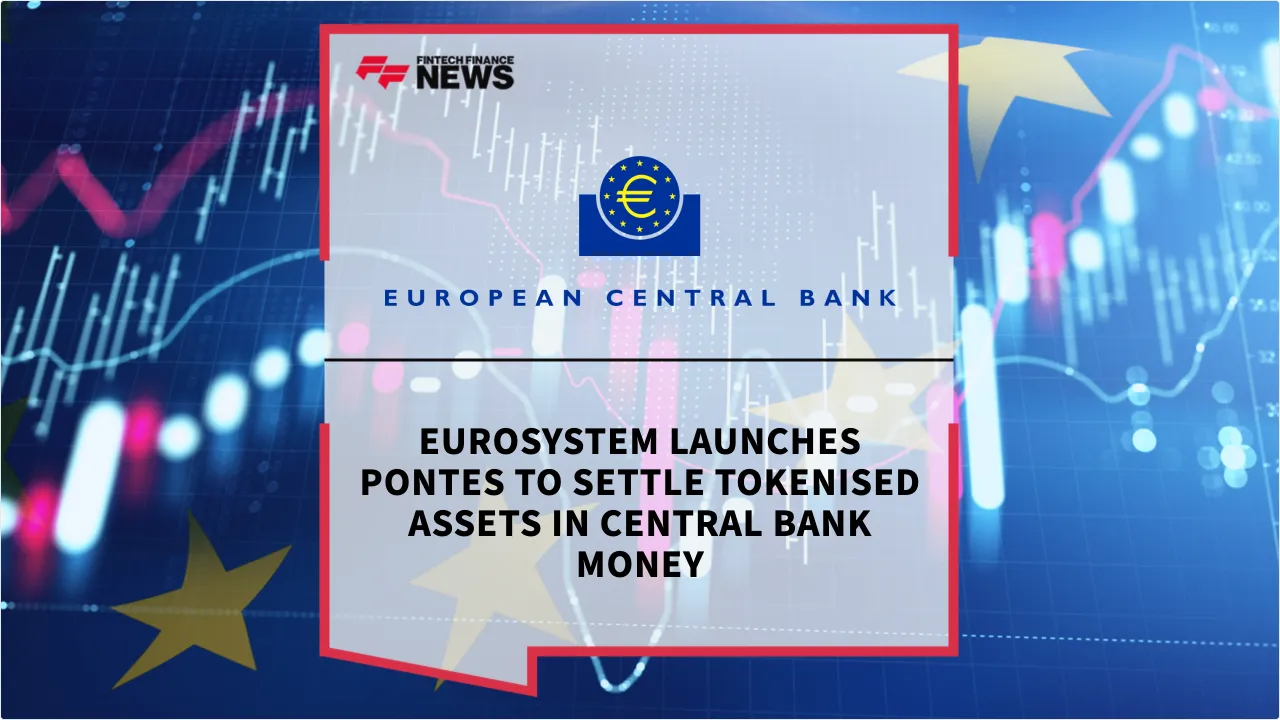 Press Release: Eurosystem Launches Pontes to Settle Tokenised Assets in Central Bank Money | Featured Image by FF News