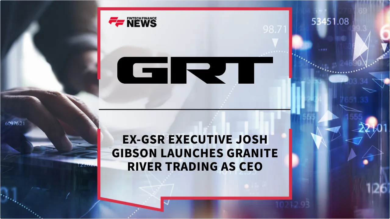 Press Release: Ex-GSR Executive Josh Gibson Launches Granite River Trading as CEO | Featured Image by FF News