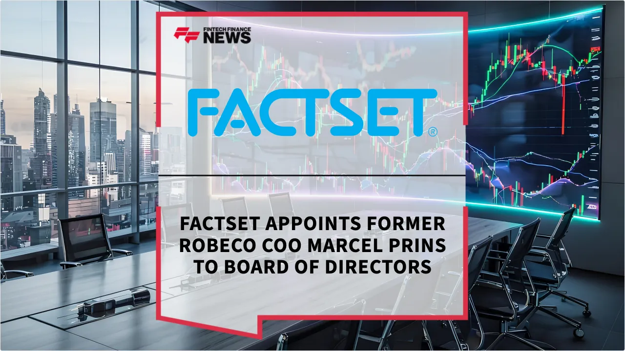 Press Release: FactSet Appoints Former Robeco COO Marcel Prins to Board of Directors | Featured Image by FF News