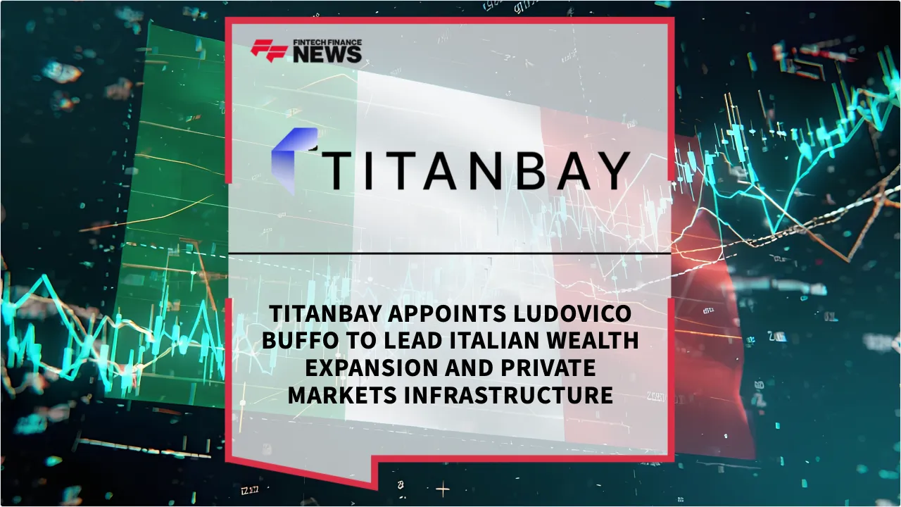 Press Release: Titanbay Appoints Ludovico Buffo to Lead Italian Wealth Expansion and Private Markets Infrastructure | Featured Image by FF News