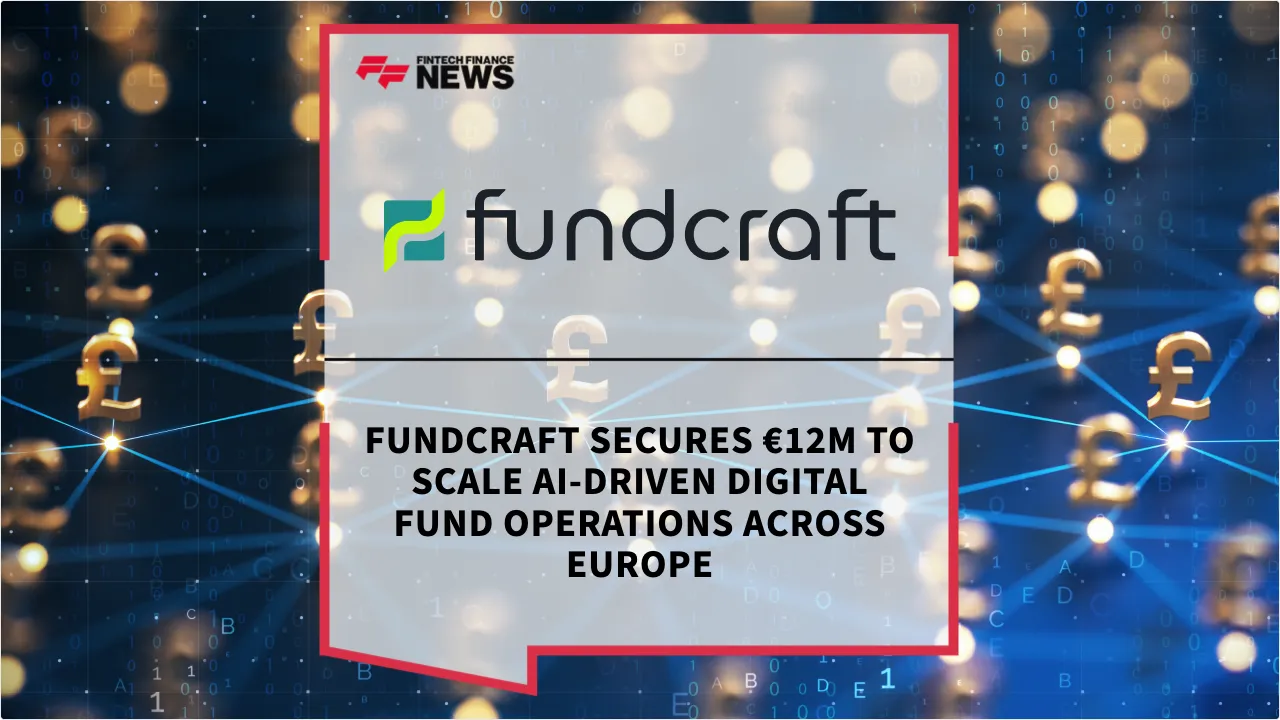 Press Release: Fundcraft Secures €12M to Scale AI-Driven Digital Fund Operations Across Europe | Featured Image by FF News